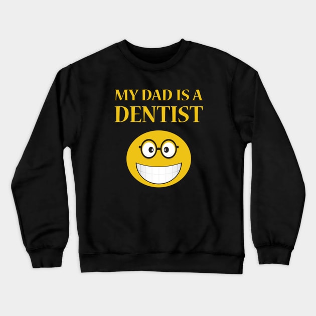 My Dad Is A Dentist Crewneck Sweatshirt by JevLavigne